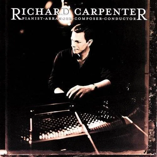 Richard Carpenter - Pianist, Arranger, Composer, Conductor *