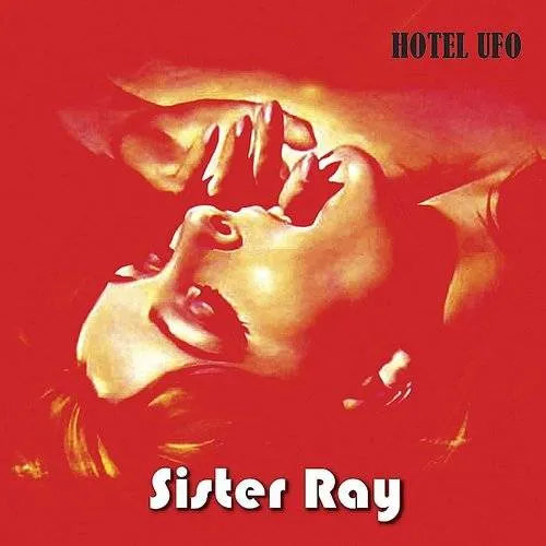 Sister Ray - Hotel Ufo