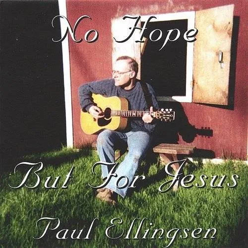 Paul Ellingsen - No Hope But For Jesus (Cdrp) [Remastered]