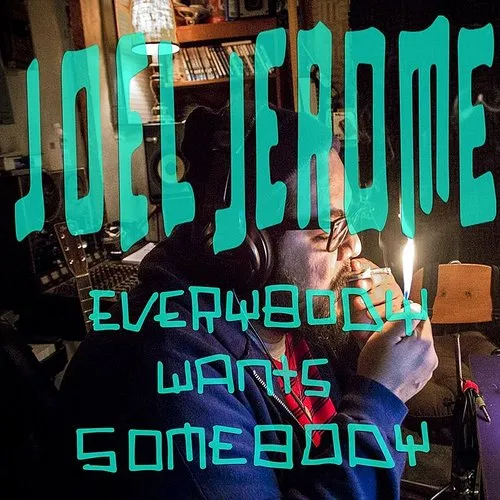Joel Jerome - Everybody Wants Somebody