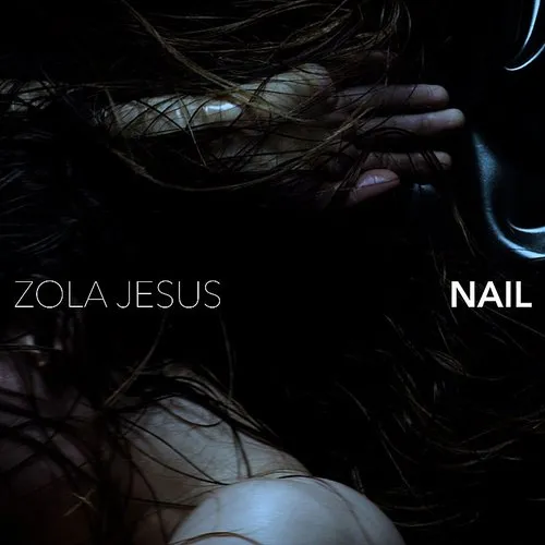 Zola Jesus - Nail EP