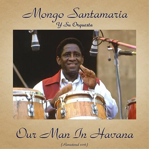 Mongo Santamaria - Our Man In Havana (Remastered 2016)