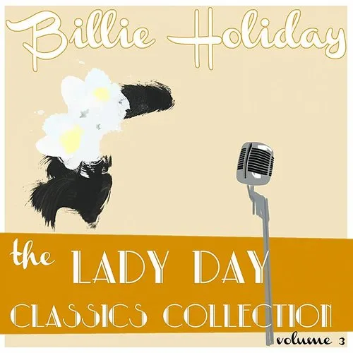 Billie Holiday - Billie Holiday Classics Collection, Vol. 3