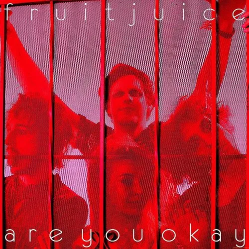 Fruit Juice - Are You Okay