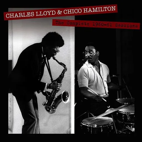 Charles Lloyd - The Complete 1960-61 Sessions By Charles Lloyd &amp; Chico Hamilton (Bonus Track Version)