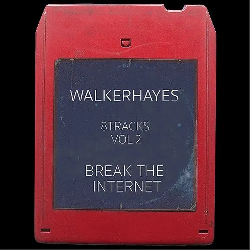 Walker Hayes - 8tracks, Vol. 2: Break The Internet