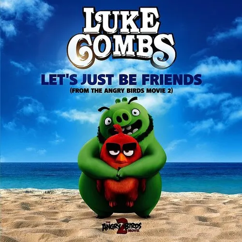 Luke Combs - Let's Just Be Friends (From The Angry Birds Movie 2) - Single
