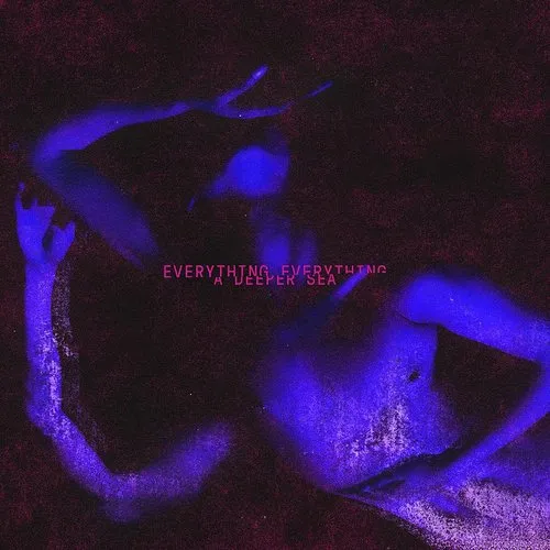 Everything Everything - A Deeper Sea