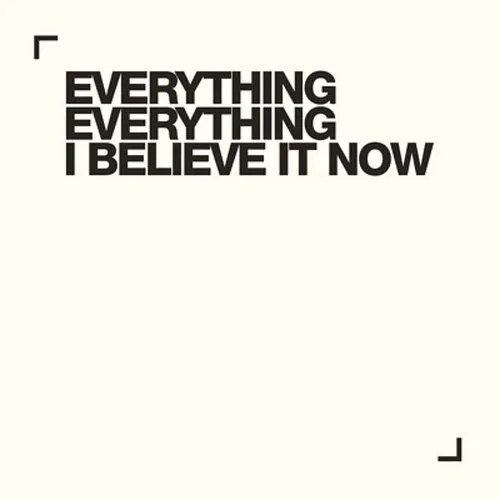 Everything Everything - I Believe It Now