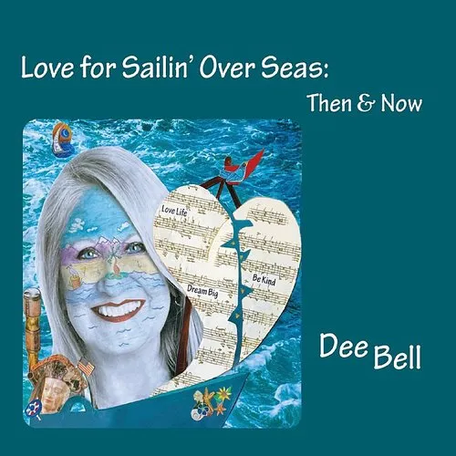 Dee Bell - Love For Sailin' Over Seas (Then & Now)